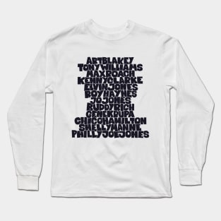 Jazz Legends in Type: The Drummers Long Sleeve T-Shirt